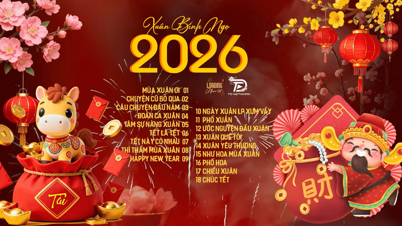 Nhạc Tết 2026, nhạc Tết remix hay nhất, Chúc Mừng Năm Mới Bính Ngọ