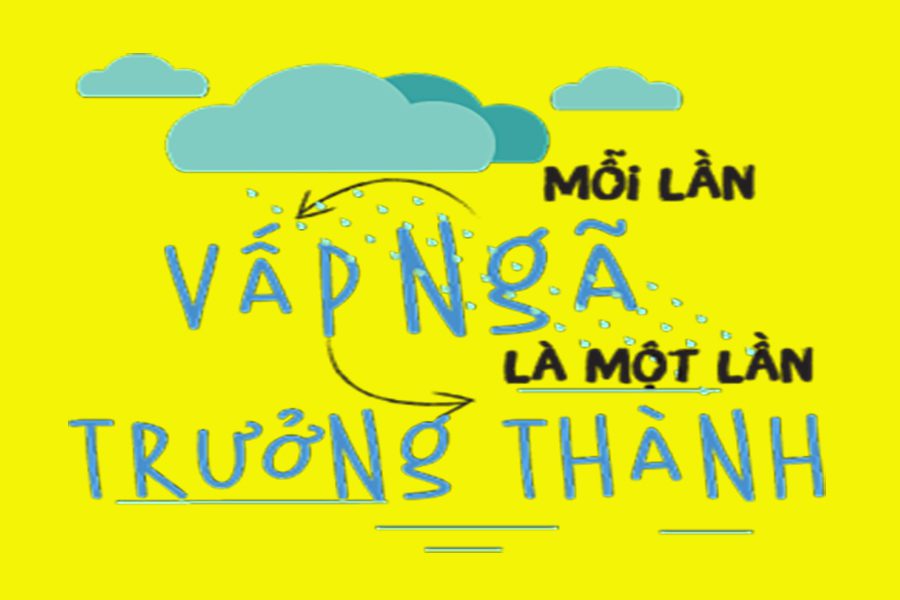 Mỗi lần vấp ngã là một lần trưởng thành